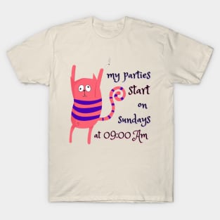 My parties start on Sundays at 9AM Catsondrugs.com - Techno Party Ibiza Rave Dance Underground Festival Spring Break  Berlin Good Vibes Trance Dance technofashion technomusic housemusic T-Shirt